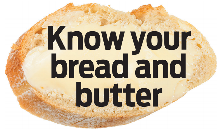 Know your bread and butter