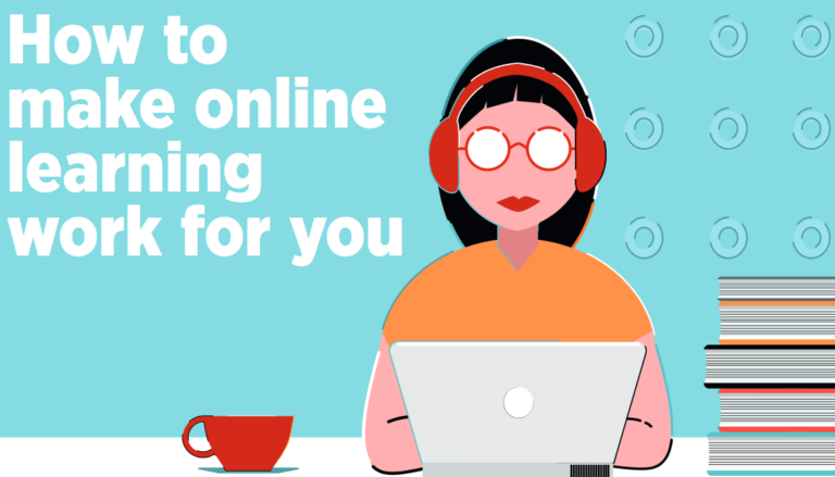 How tomake onlinelearningwork for you